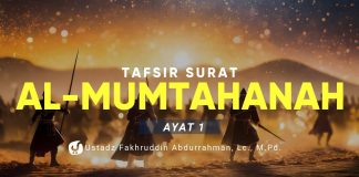 Tafsir Surat Al Mumtahanah Ayat 1 – Ustadz Fakhruddin Abdurrahman, Lc., M.Pd.