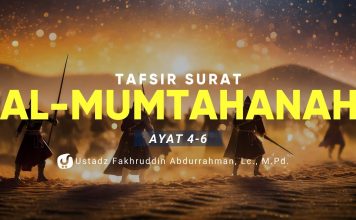 Tafsir Surat Al Mumtahanan Ayat 4-6 – Ustadz Fakhruddin Abdurrahman, Lc., M.Pd.