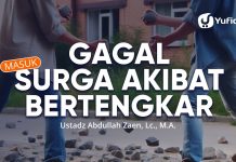 Gagal Masuk Surga Akibat Bertengkar – Ustadz Abdullah Zaen, Lc., MA