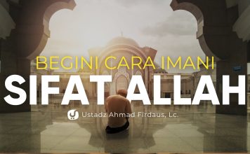 AGAR SEMAKIN SAYANG DENGAN SANG PENCIPTA; Ini Cara Mengimani Sifat Allah -Ustadz Ahmad Firdaus, Lc.