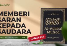Kajian Hadits: Memberi Saran Kepada Saudara (Hadits 416) – Ustadz Abdullah Zaen, Lc., MA