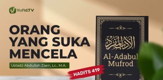 Kajian Hadits: Orang Yang Suka Mencela (Hadits 419) – Ustadz Abdullah Zaen, Lc., MA