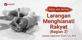 Kajian Adab dan Akhlak: Larangan Mengkhianati Rakyat Bagian 2 – Ustadz Abdullah Zaen, Lc., MA