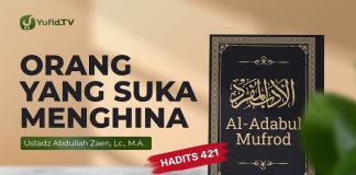 Kajian Hadits: Orang Yang Suka Menghina (Hadits 421) – Ustadz Abdullah Zaen, Lc., MA