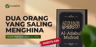 Kajian Hadits: Dua Orang Yang Saling Menghina (Hadits 426) – Ustadz Abdullah Zaen, Lc., MA