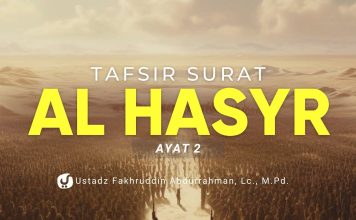 Tafsir Surat Al Hasyr Ayat 2 – Ustadz Fakhruddin Abdurrahman, Lc., M.Pd.