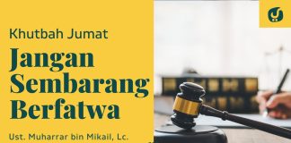 HATI-HATI DALAM BERFATWA!, KEMBALIKAN SEMUA KEPADA 2 HAL INI – Ustadz Muharrar bin Mikail, Lc.
