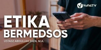 Etika Bermedsos – Ustadz Abdullah Zaen, Lc., MA