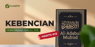 Kajian Hadits: Kebencian (Hadits 413) – Ustadz Abdullah Zaen, Lc., MA