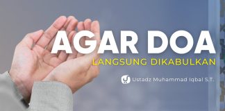 SARANA AGAR DOA LEBIH DITERIMA DAN DIKABULKAN – Ustadz Muhammad Iqbal, S.T.