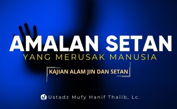Amalan Setan yang Merusak Manusia – Ustadz Mufy Hanif Thalib, Lc.