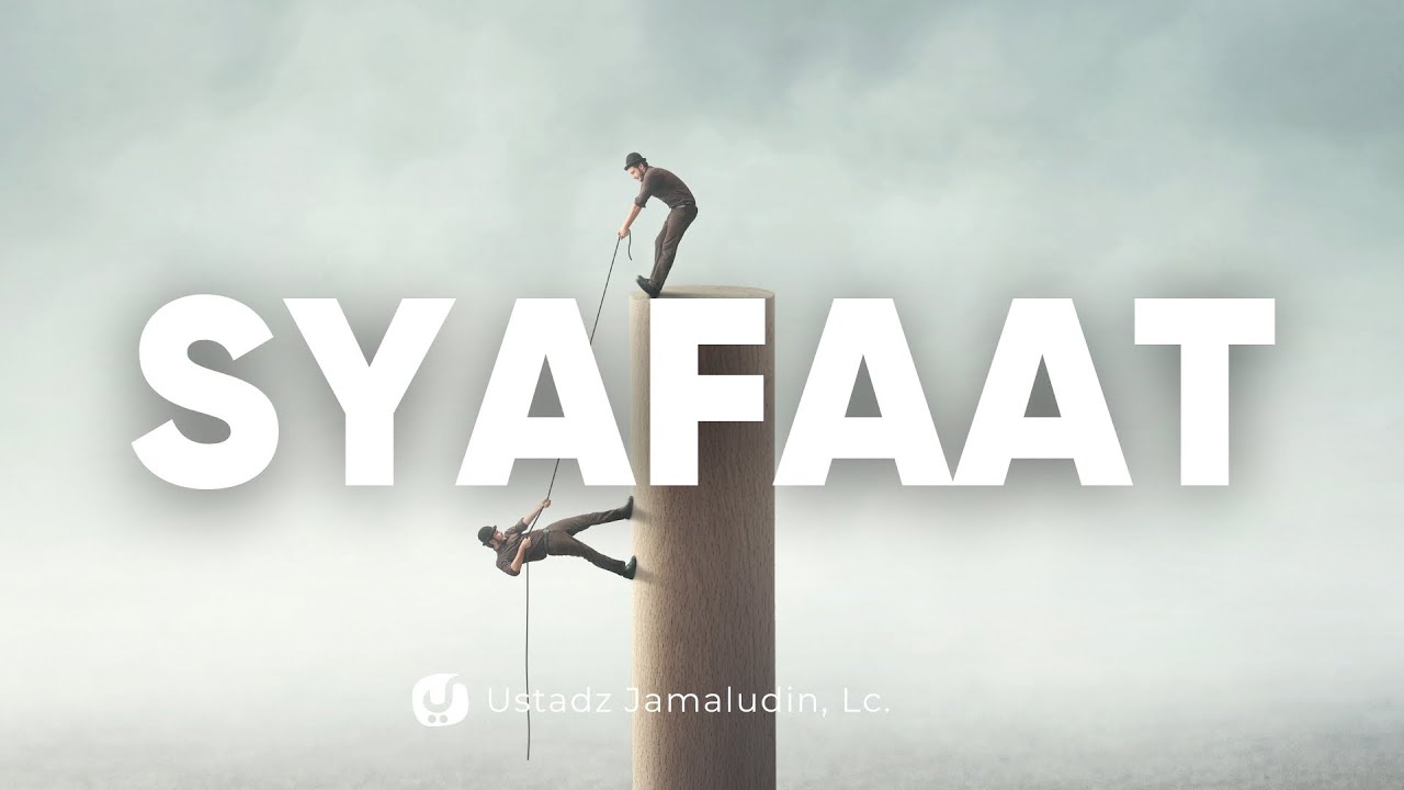 Tentang Syafaat yang Penting Kita Ketahui – Ustadz Jamaludin, Lc ...