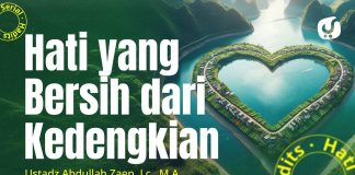 Hati Yang Bersih Dari Kedengkian – Ustadz Abdullah Zaen, Lc., MA