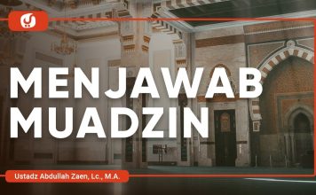 Doa Dan Dzikir: Menjawab Muadzin – Ustadz Abdullah Zaen, Lc., M.A.