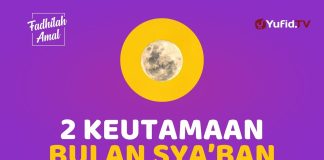 2 Keutamaan Bulan Sya’ban – Fadhilah Amal Yufid TV