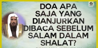 Doa Apa Saja yang Dianjurkan Dibaca sebelum Salam dalam Shalat? – Syaikh Sa’ad al-Khatslan
