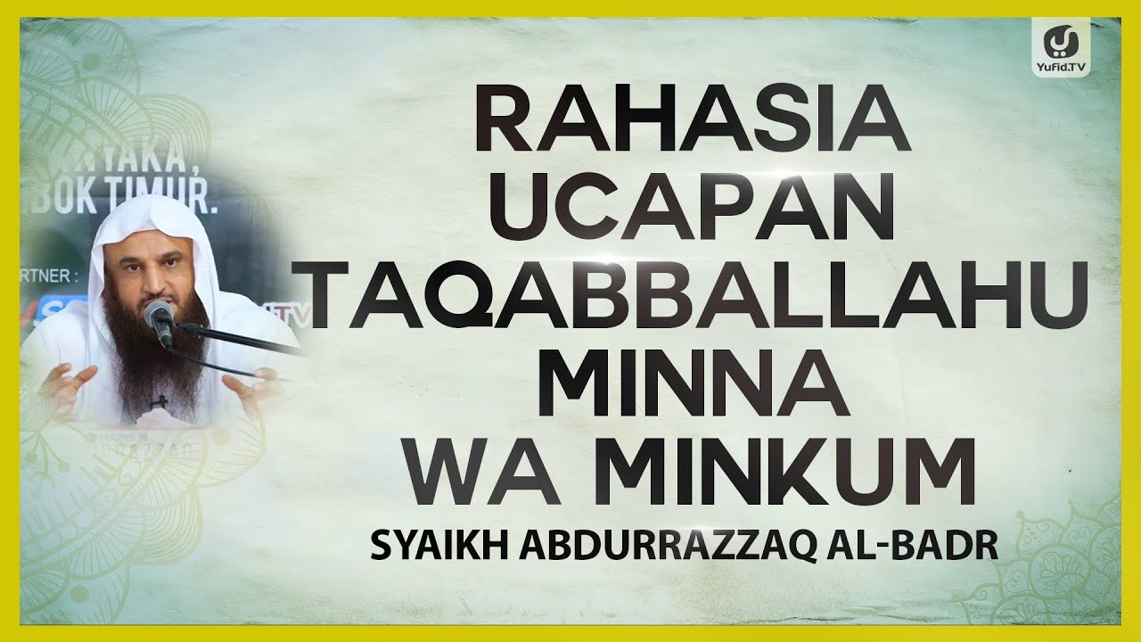 Rahasia Ucapan Taqabbalallahu Minna Wa Minkum – Syaikh Abdurrazzaq al