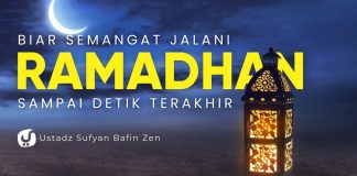 MOTIVASI AGAR SEMANGAT JALANI RAMADHAN SAMPAI DETIK TERAKHIR – Ustadz Sufyan Bafin Zen
