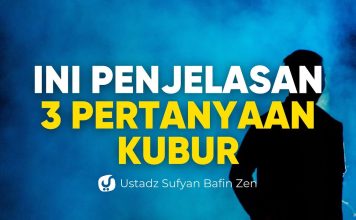 Siapkan Jawabanmu! 3 Pertanyaan Alam Kubur yang Akan Menentukan Akhiratmu”- Ustadz Sufyan Bafin Zen