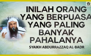 Inilah Orang yang Berpuasa yang Paling Banyak Pahalanya – Syaikh Abdurrazzaq Al Badr #nasehatulama