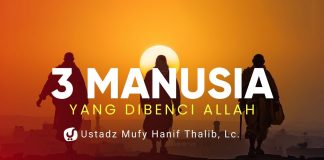 3 Jenis Orang yang Dibenci Allah – Hati-Hati! | Ustadz Mufy Hanif Thalib, Lc.