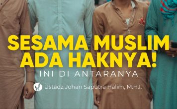 Jangan Sampai Lupa! Ini Hak-Hak Sesama Muslim yang Wajib Kamu Tunaikan – Ustadz Johan Saputra Halim