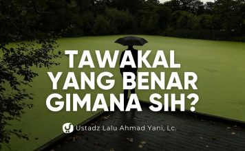 Tawakal yang Benar = Pasrah Buta? – Ustadz Lalu Ahmad Yani, Lc.