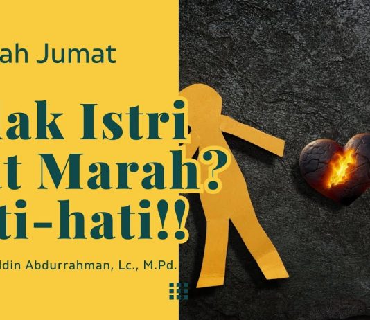 MARAH LALU MENTALAK? INI HUKUMNYA!- Ustadz Fakhruddin Abdurrahman, M.Pd. – Khutbah Jumat