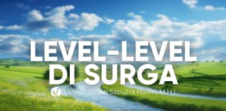 Tingkatan-Tingkatan Surga & Penghuninya – Ustadz Johan Saputra Halim, M.H.I.