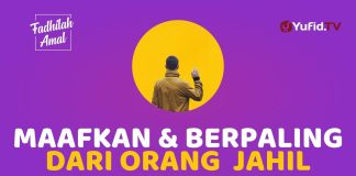 3 Keutamaan Memaafkan dan Berpaling dari Orang yang Jahil – Fadhilah Amal