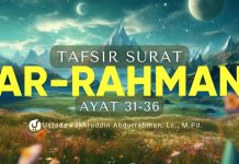 Tafsir Surat Ar Rahman Ayat 31-36 – Ustadz Fakhruddin Abdurrahman, M.Pd.