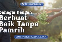 Tips Hidup Bahagia: Bahagia Dengan Berbuat Baik Tanpa Pamrih – Ustadz Abdullah Zaen, Lc., M.A.
