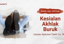 Kajian Adab dan Akhlak: Kesialan Akhlak Buruk – Ustadz Abdullah Zaen, Lc., M.A.