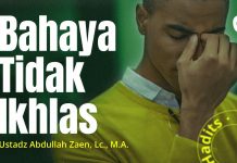 Amalan Hati #5: Bahaya Tidak Ikhlas – Ustadz Abdullah Zaen, Lc., M.A.
