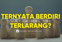 Macam-macam Berdiri yang Dilarang dalam Islam – Ustadz Jamaludin, Lc.