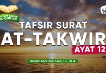 Kajian Tafsir Al-Quran Tafsir Surat At-Takwir Ayat 12 – Ustadz Abdullah Zaen, Lc., M.A.