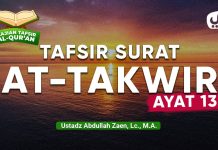 Kajian Tafsir Al-Quran: Tafsir Surat At-Takwir Ayat 13 – Ustadz Abdullah Zaen, Lc., M.A.