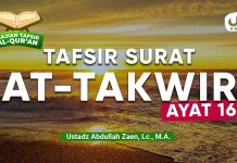 Kajian Tafsir Al-Quran: Tafsir Surat At-Takwir Ayat 16 – Ustadz Abdullah Zaen, Lc., M.A.
