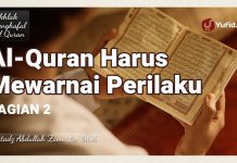Al-Quran Harus Mewarnai Perilaku (Bagian 2) – Ustadz Abdullah Zaen, Lc., M.A