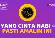 Pecinta Nabi Sejati Pasti Mengamalkan Amalan ini – Fadhilah Amal Yufid TV