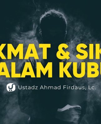 Orang-orang yang Mengingkari Nikmat dan Azab Kubur – Ustadz Ahmad Firdaus, Lc.