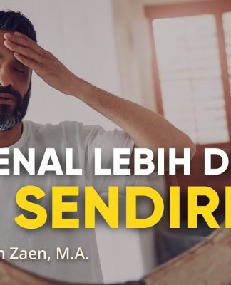Mengenal Diri Sendiri Lebih Dekat – Ustadz Abdullah Zaen, Lc., M.A.