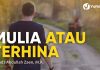 Kajian Islam: Mulia Atau Terhina – Ustadz Abdullah Zaen, Lc., M.A.