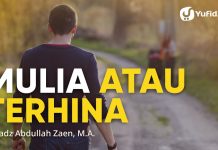 Kajian Islam: Mulia Atau Terhina – Ustadz Abdullah Zaen, Lc., M.A.