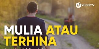 Kajian Islam: Mulia Atau Terhina – Ustadz Abdullah Zaen, Lc., M.A.