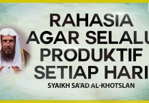 Rahasia Agar Selalu Produktif Setiap Hari – Syaikh Sa’ad Al-Khotslan #NasehatUlama