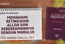 Akidah Wasithiyah #38: Memahami Ketinggian Allah & KebersamaanNya Dengan Makhluk – Ust Abdullah Zaen