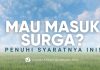 Syarat yang Harus Dipenuhi untuk Masuk Surga – Ustadz Mizan Qudsiyah, M.A.