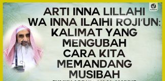 Arti Inna Lillahi wa Inna Ilaihi Roji’un: Kalimat yang Mengubah Cara Kita Memandang Musibah