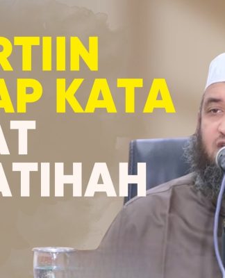 BIKIN SHOLAT MAKIN KHUSYUK KARENA NGERTI MAKNA SETIAP KATA SURAT AL FATIHAH- Syaikh Dr. Syamer Ahmad